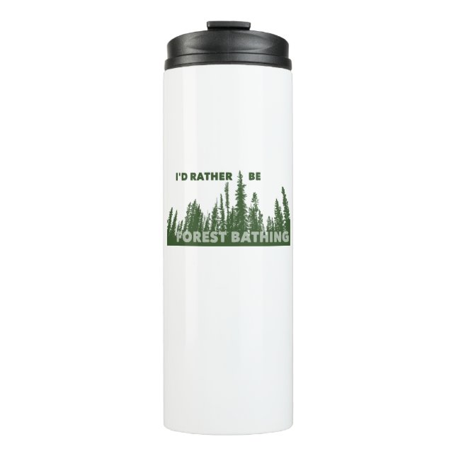 I'd Rather Be Forest Bathing Thermal Tumbler (Front)