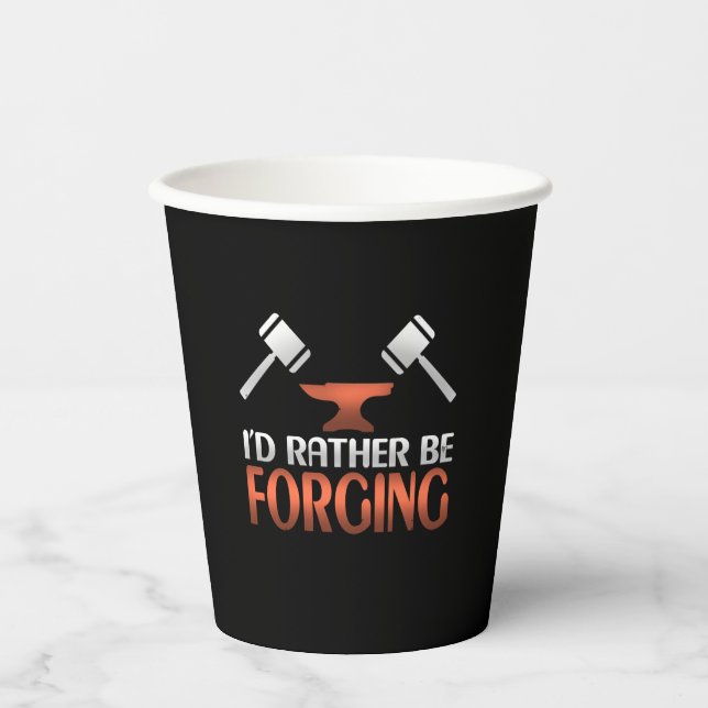 I'd Rather Be Forging Blacksmith Forge Hammer Paper Cups (Front)