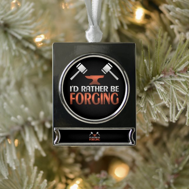 I'd Rather Be Forging Blacksmith Forge Hammer Silver Plated Banner Ornament (Tree)