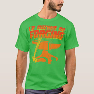 Id Rather Be Forging Blacksmith Gift  T-Shirt