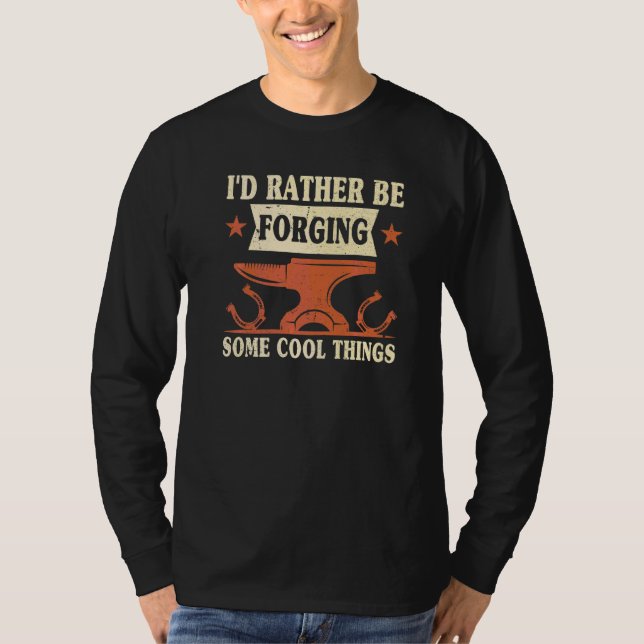 I'd Rather Be Forging Some Cool Things Anvil Black T-Shirt (Front)
