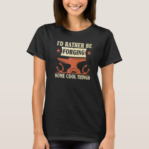 I'd Rather Be Forging Some Cool Things Anvil Black T-Shirt