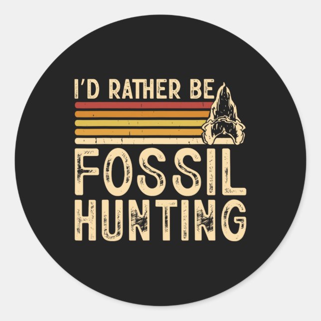 I'd Rather Be Fossil Hunting  Classic Round Sticker (Front)