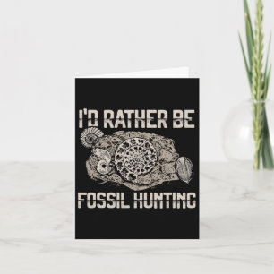I'd Rather Be Fossil Hunting Explorer Tee Card
