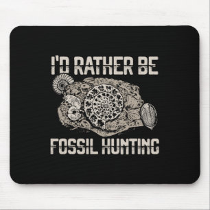 I'd Rather Be Fossil Hunting Explorer Tee  Mouse Pad