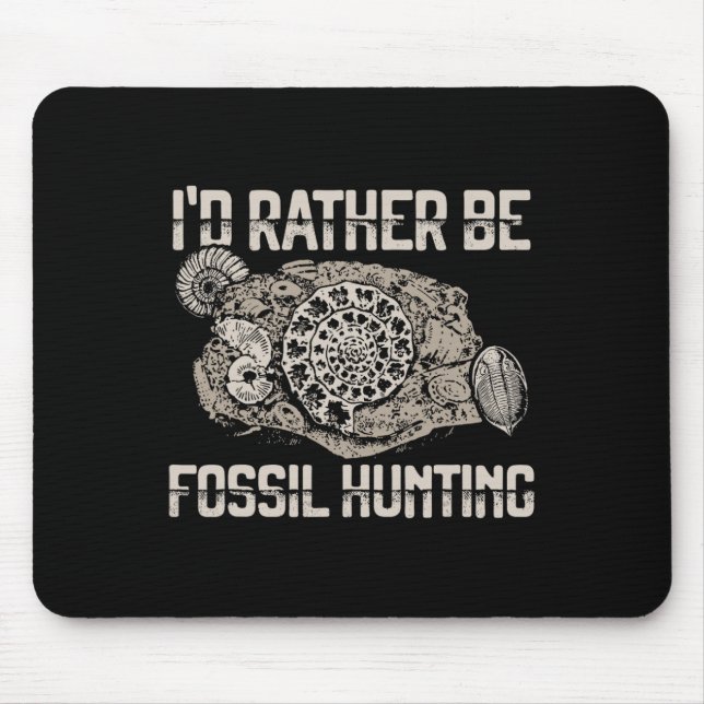 I'd Rather Be Fossil Hunting Explorer Tee  Mouse Pad (Front)