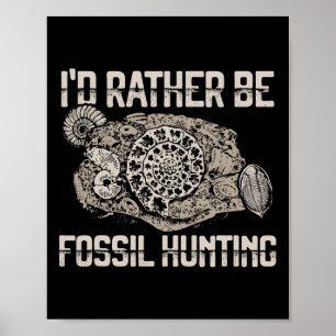 I'd Rather Be Fossil Hunting Explorer Tee Poster