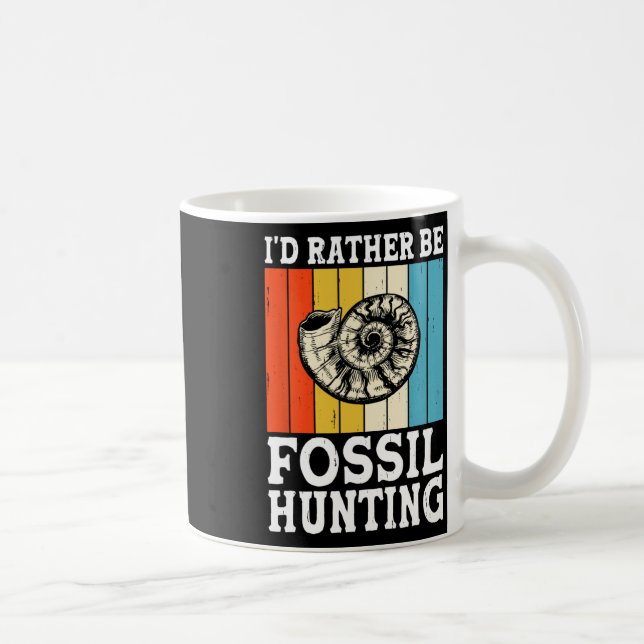 I'd Rather Be Fossil Hunting Fossils Rock Hunters  Coffee Mug (Right)