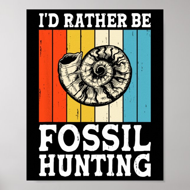 I'd Rather Be Fossil Hunting Fossils Rock Hunters  Poster (Front)