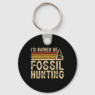 I'd Rather Be Fossil Hunting Key Ring