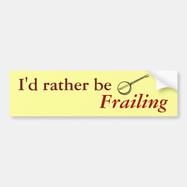 I'd rather be Frailing Bumper Sticker (Front)
