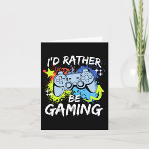 I'd Rather Be Gaming Funny Video Game Player Sayin Card