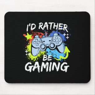 I'd Rather Be Gaming Funny Video Game Player Sayin Mouse Pad