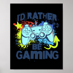 I'd Rather Be Gaming Funny Video Game Player Sayin Poster
