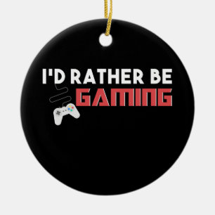 I'D RATHER BE GAMING GAMER CERAMIC TREE DECORATION