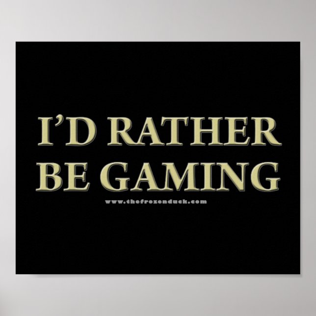 I'd Rather be Gaming Poster (Front)