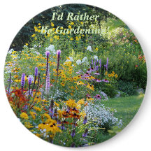 I'd Rather Be  Gardening! 6 inch