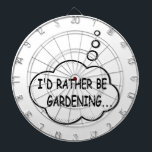 I'd Rather Be Gardening Dartboard<br><div class="desc">I'd rather be gardening. Cartoon speech bubble in black and white with funny quote.
A design for people that love gardening.</div>