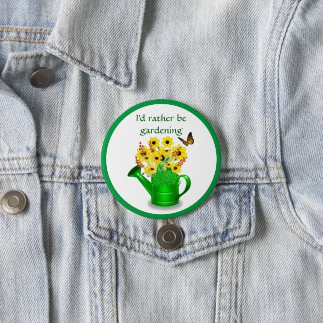 I'd Rather Be Gardening / Flower 7.5 Cm Round Badge (In Situ)