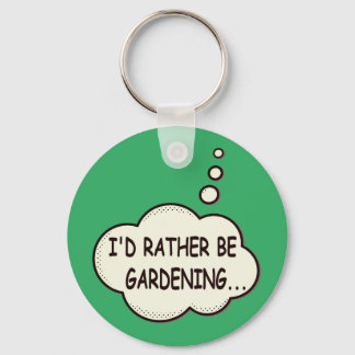 I'd Rather Be Gardening Funny Saying Key Ring