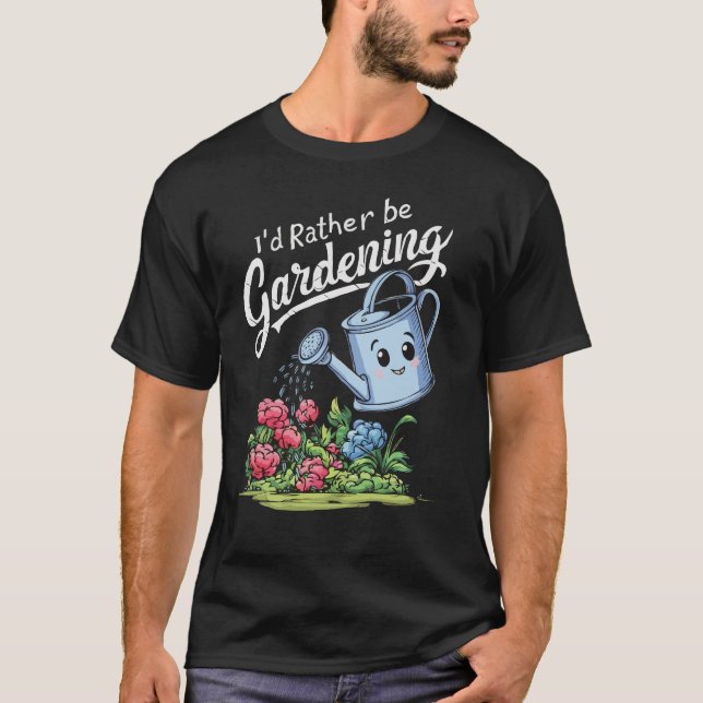 I'd Rather Be Gardening. Gardening Lover T-Shirt (Front)