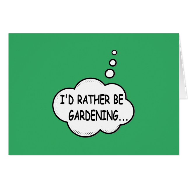 I'd Rather Be Gardening Green (Front Horizontal)