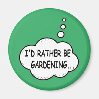 I'd Rather Be Gardening Green Magnet