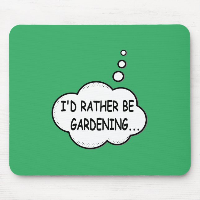 I'd Rather Be Gardening Green Mouse Pad (Front)