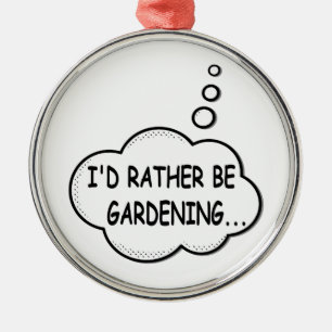 I'd Rather Be Gardening Metal Tree Decoration