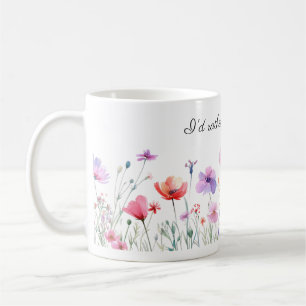 I'd Rather Be Gardening, Pretty Flowers Coffee Mug