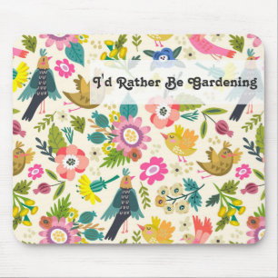 I'd Rather Be Gardening Spring Flowers and Birds Mouse Pad