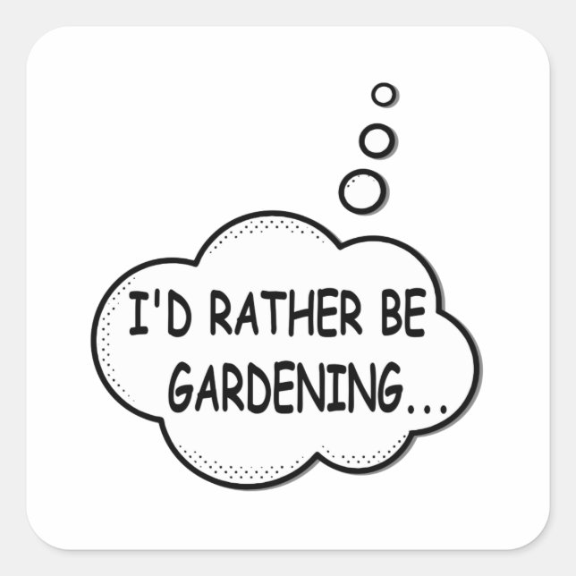 I'd Rather Be Gardening Square Sticker (Front)