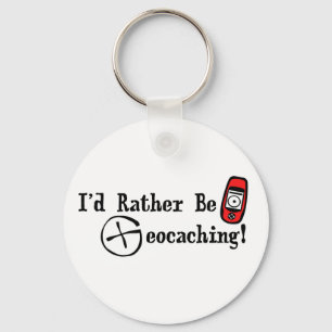 I'd Rather Be Geocaching! Key Ring