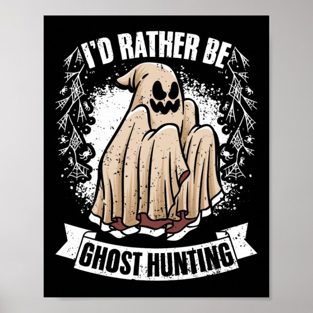 I'd Rather Be Ghost Hunting Awesome Paranormal Inv Poster (Front)