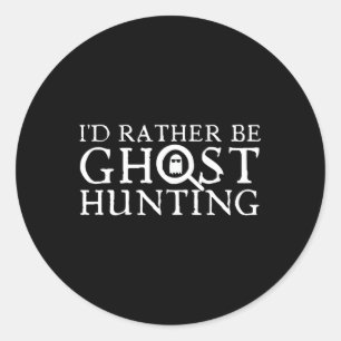 I'd Rather Be Ghost Hunting Classic Round Sticker