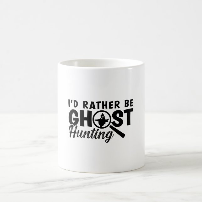 I'd Rather Be Ghost Hunting Ghost Hunter Hunt Coffee Mug (Center)