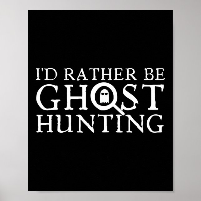 I'd Rather Be Ghost Hunting  Poster (Front)