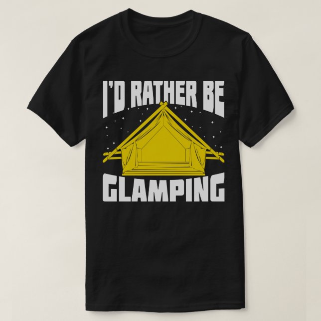 Id Rather Be Glamping  T-Shirt (Design Front)