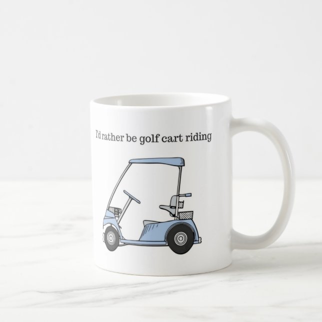 I'd rather be Golf Cart Riding Coffee Mug (Right)