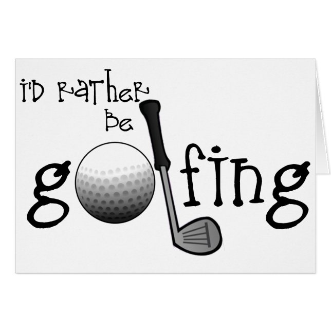 I'd Rather Be Golfing (Front Horizontal)