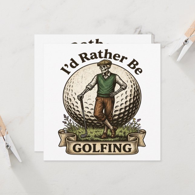 Id Rather Be Golfing  (Front/Back In Situ)