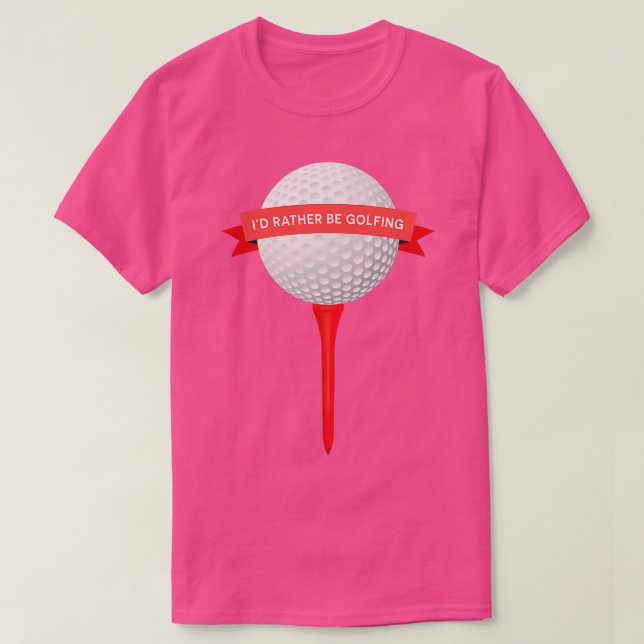 Id Rather Be Golfing 1 T-Shirt (Design Front)