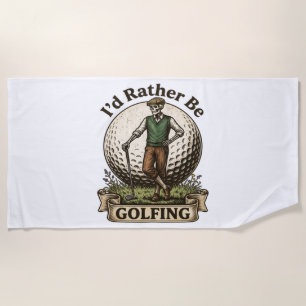 Id Rather Be Golfing Beach Towel