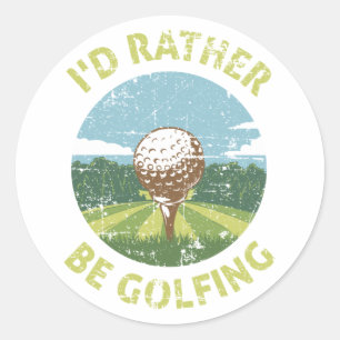 Id Rather Be Golfing Classic Round Sticker