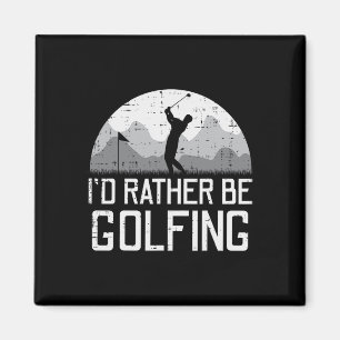 Id Rather Be Golfing Golfer Golf Player Dad Men Wo Magnet