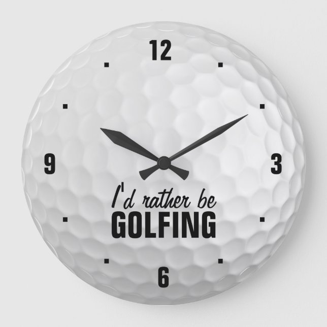 I'd rather be golfing large clock (Front)