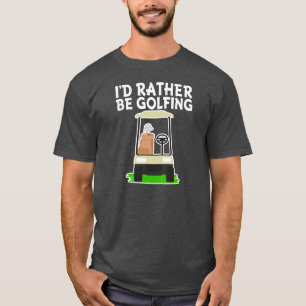 I'd Rather be Golfing men's shirt