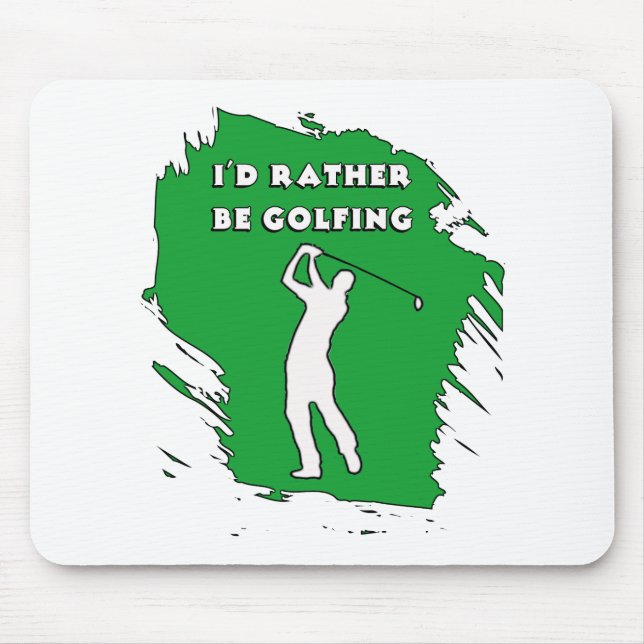 I'D RATHER BE GOLFING MOUSE PAD (Front)