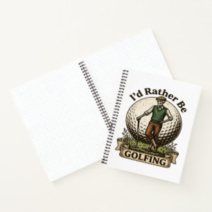 Id Rather Be Golfing  Notebook