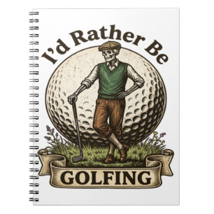 Id Rather Be Golfing  Notebook